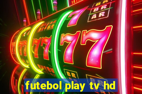 futebol play tv hd